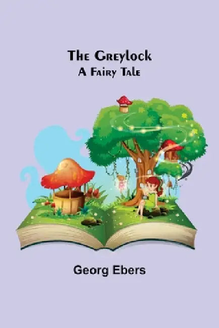 The Greylock: A Fairy Tale by Georg Ebers