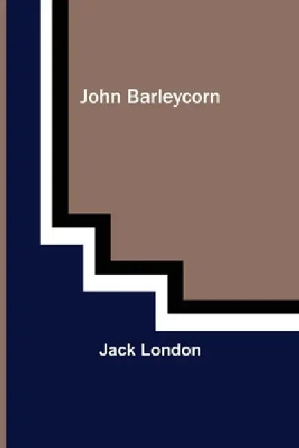 John Barleycorn by Jack London