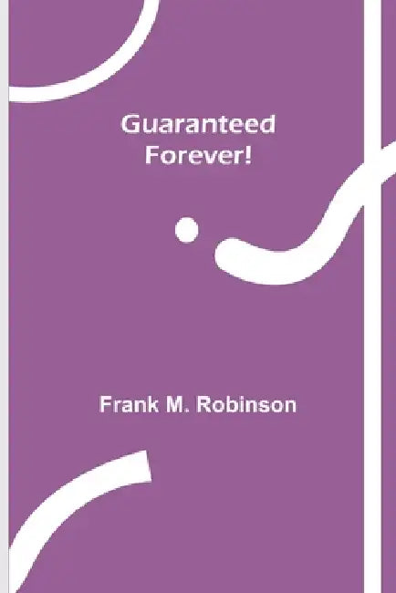 Guaranteed-Forever! by Frank M. Robinson
