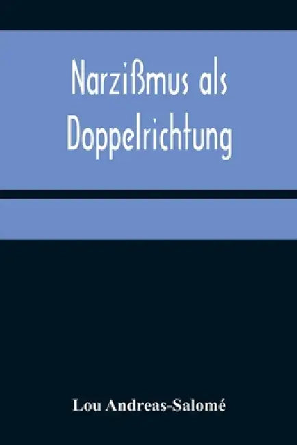 Narzißmus als Doppelrichtung by Lou Andreas-Salomé
