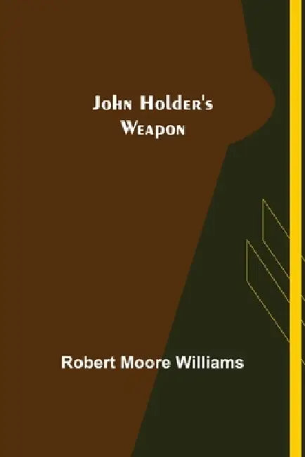 John Holder's Weapon by Robert Moore Williams