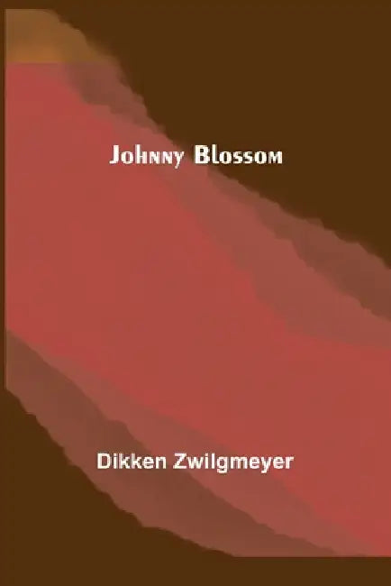 Johnny Blossom by Dikken Zwilgmeyer