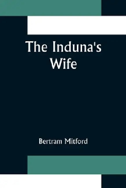 The Induna's Wife by Bertram Mitford
