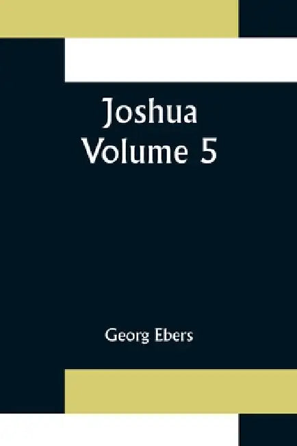 Joshua - Volume 5 by Georg Ebers