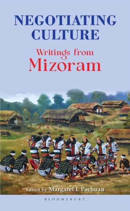 Negotiating Culture: Writings from Mizoram by Margaret L. Pachuau