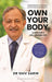 Own Your Body: A Doctor's Life-saving Tips by Dr. Shiv K Sarin