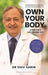 Own Your Body: A Doctor's Life-saving Tips by Dr. Shiv K Sarin