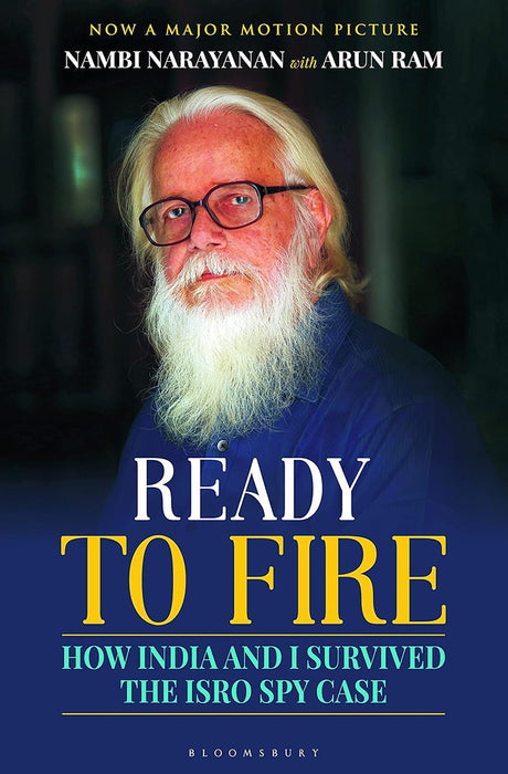 Ready To Fire: How India and I Survived the ISRO Spy Case by S Nambi Narayanan