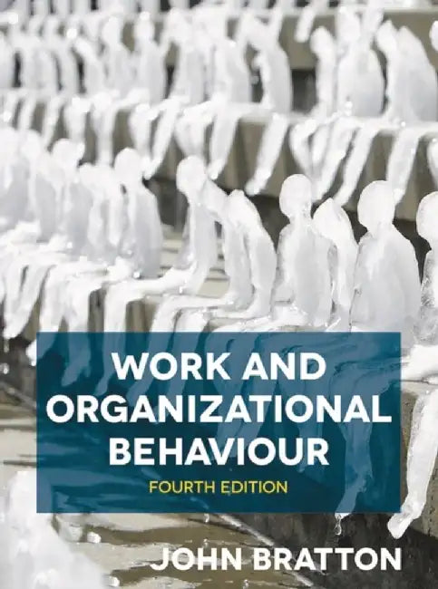 Work and Organizational Behaviour by John Bratton