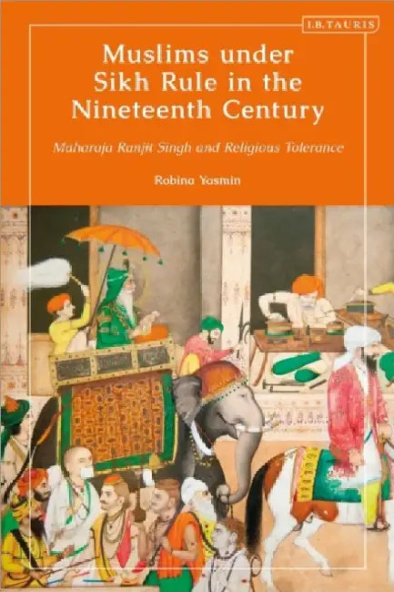 Muslims Under Sikh Rule In The Nineteenth Century by Robina Yasmin