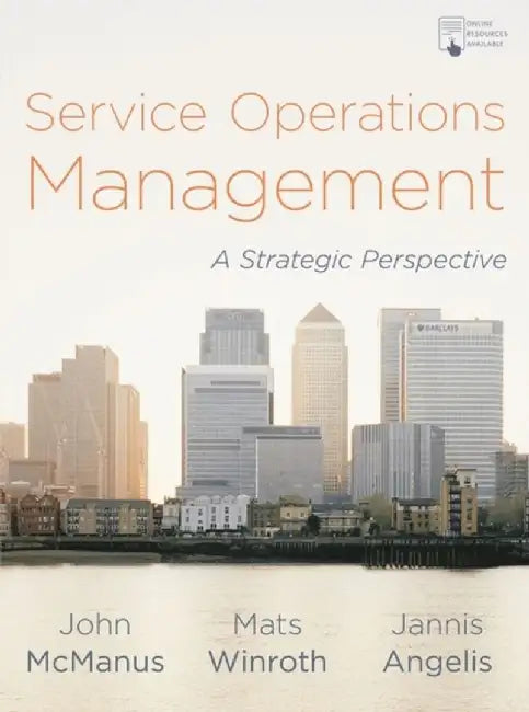 Service Operations Management: A Strategic Perspective by John McManus