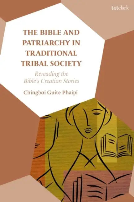 The Bible and Patriarchy in Traditional Tribal Society: Rereading the Bible's Creation Stories by Chingboi Guite haipi