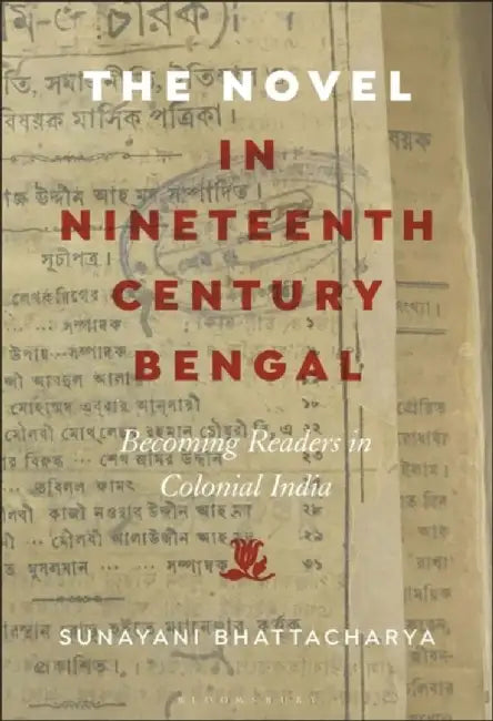 The Novel in Nineteenth-Century Bengal by Sunayani Bhattacharya
