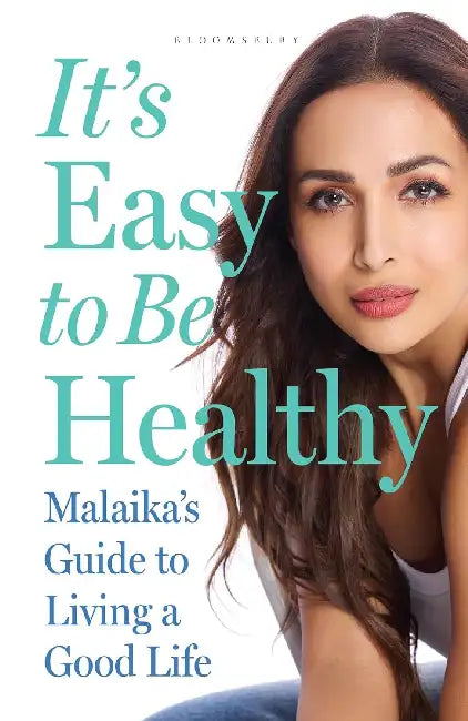 It's Easy to Be Healthy: Malaika's Guide to Living a Good Life by Arora Malaika