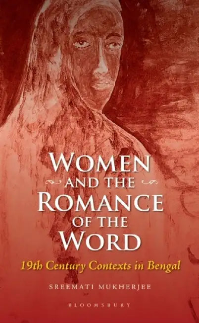 Women and the Romance of the Word by Sreemati Mukherjee
