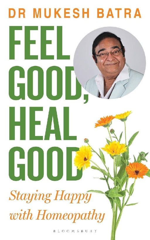 Feel Good ,Heal Good by Dr Mukesh Batra