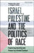 Israel Palestine and the Politics of Race by Yasmeen Abu-Laban