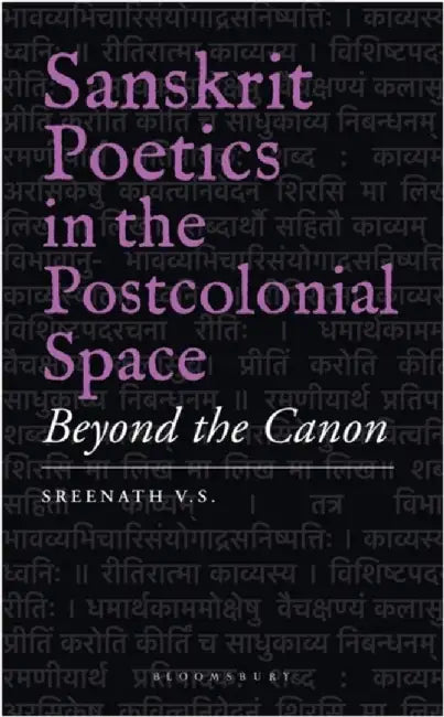 Sanskrit Poetics in the Postcolonial Space by Sreenath V.S.