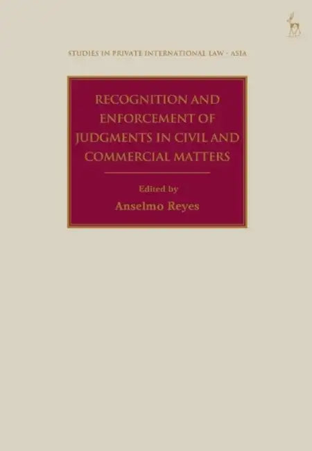 Recognition and Enforcement of Judgments in Civil and Commercial Matters by Anselmo Reyes