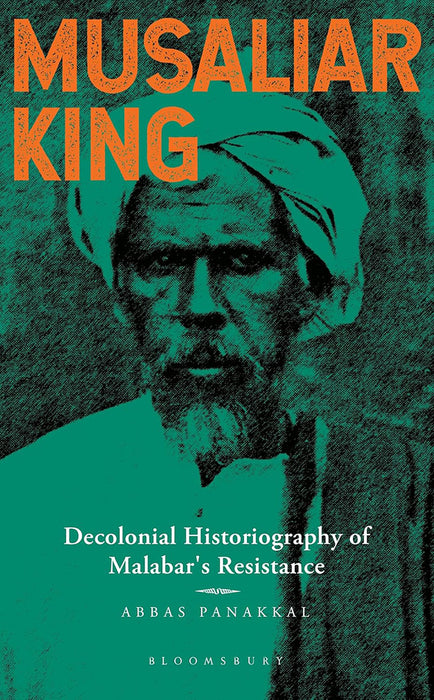 Musaliar King: Decolonial Historiography of Malabar's Resistance
