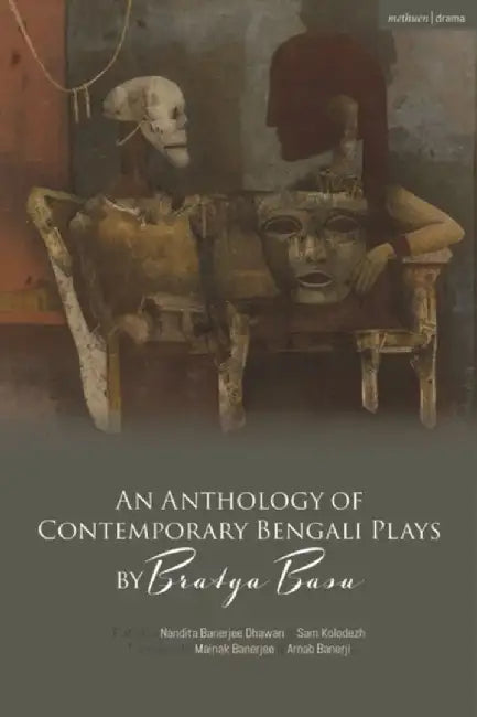 An Anthology of Contemporary Bengali Plays by Bratya Basu by Bratya Basu