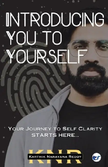 Introducing You to Yourself: Your Journey to Self-Clarity Starts Here... by Karthik Narayana Reddy