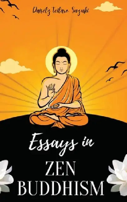 Essays in ZEN BUDDHISM by Daisetz Teitaro Teitaro Suzuki