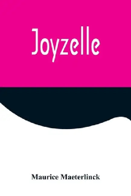 Joyzelle by Maurice Maeterlinck
