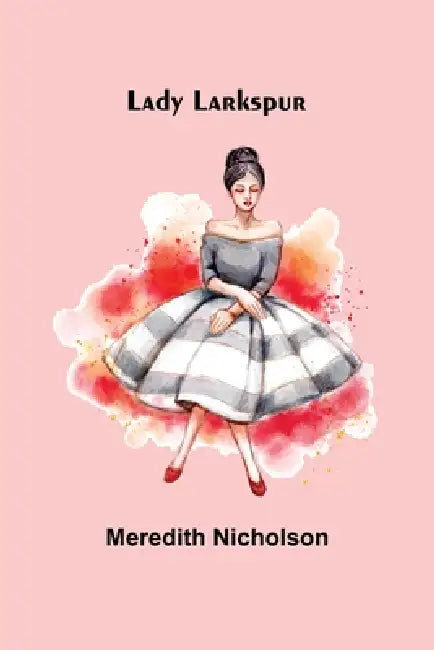 Lady Larkspur by Meredith Nicholson