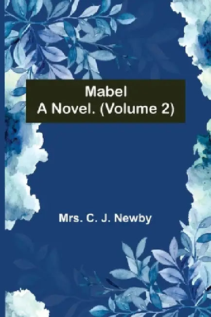 Mabel: A Novel. (Volume 2) by C. J. Newby