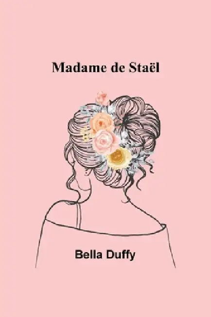 Madame de Staël by Bella Duffy