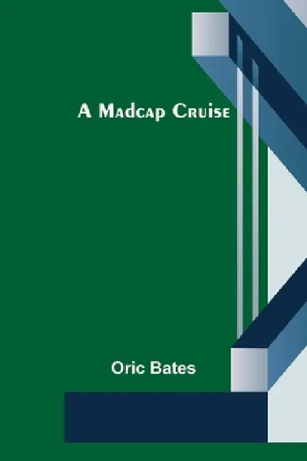 A Madcap Cruise by Oric Bates