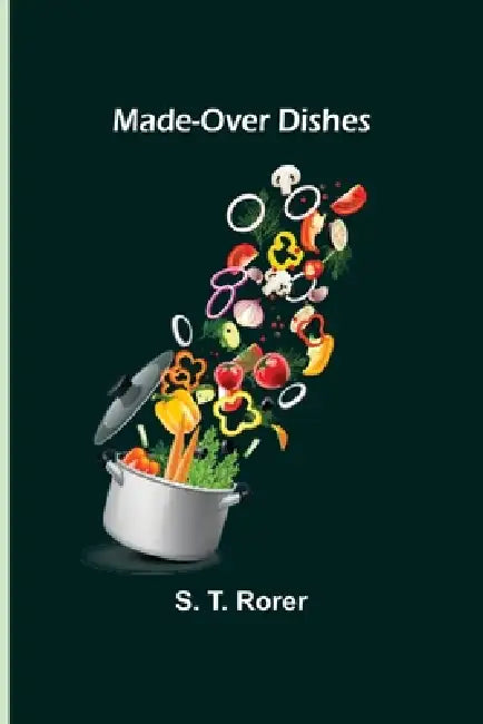 Made-Over Dishes by S. T. Rorer