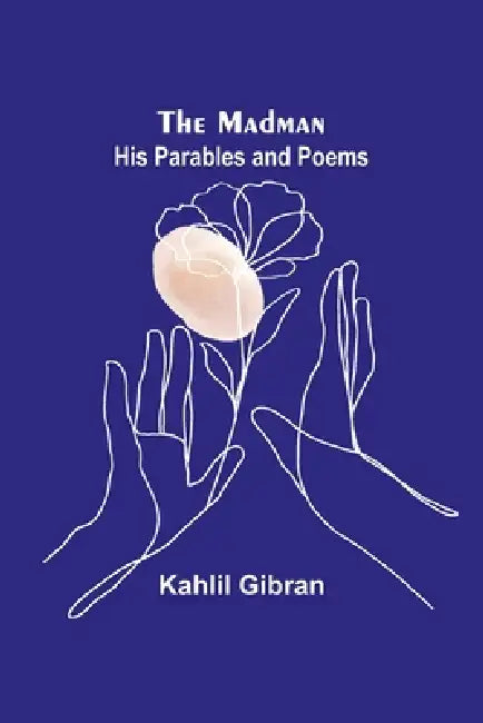The Madman: His Parables and Poems by Kahlil Gibran