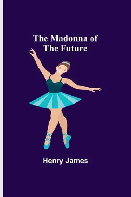The Madonna of the Future by Henry James