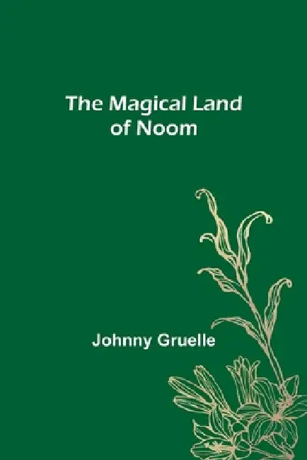 The Magical Land of Noom by Johnny Gruelle