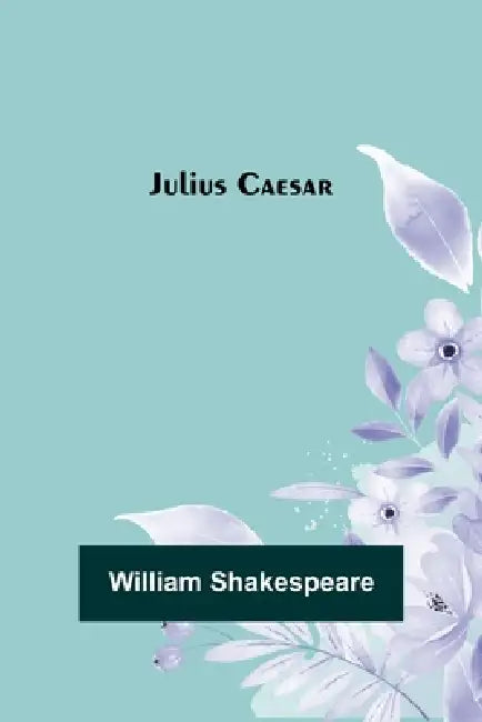 Julius Caesar by William Shakespeare
