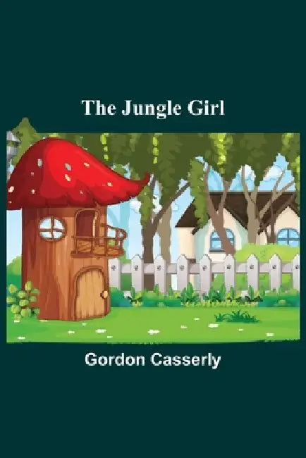 The Jungle Girl by Gordon Casserly