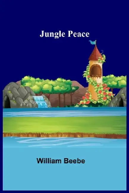 Jungle Peace by William Beebe