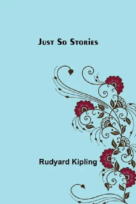 Just So Stories by Rudyard Kipling