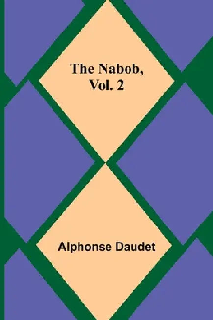The Nabob, Vol. 2 by Alphonse Daudet