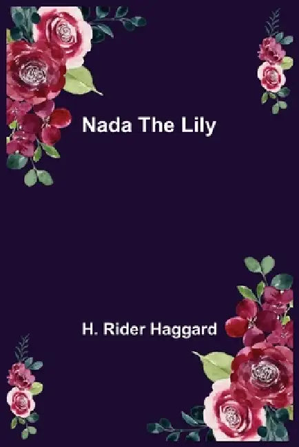 Nada the Lily by H. Rider Haggard