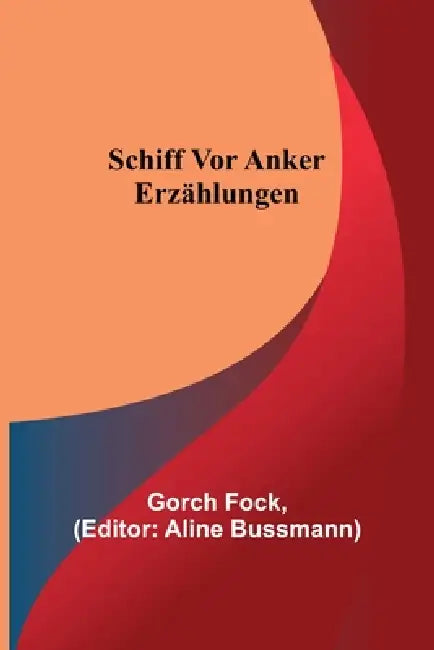 Schiff vor Anker: Erzählungen by Gorch Fock, Aline Bussmann