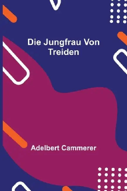 Die Jungfrau von Treiden by Adelbert Cammerer