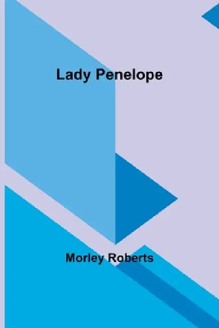 Lady Penelope by Morley Roberts