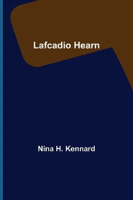 Lafcadio Hearn by Nina H. Kennard