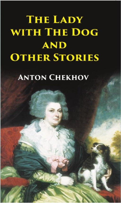 The Lady With The Dog and Other Stories by Anton Chekhov