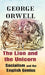 The Lion and The Unicorn Socialism and The English Genius by George Orwell