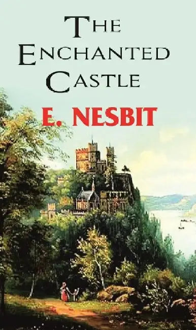 The Enchanted Castle by E. Nesbit