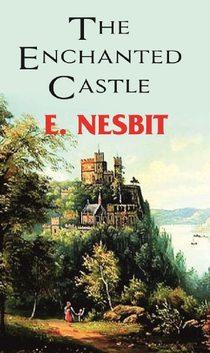 The Enchanted Castle by E. Nesbit